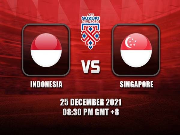 Nhận định kết quả Indonesia vs Singapore, 19h30 ngày 25/12 - AFF Cup