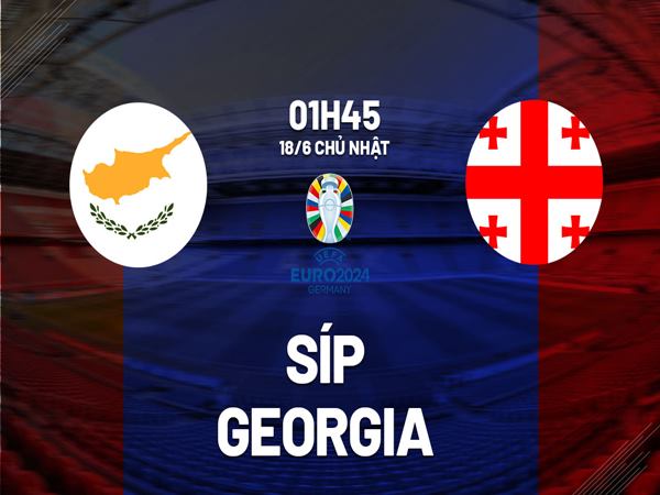 Nhận định đảo Síp vs Georgia, 1h45 ngày 18/6/2023